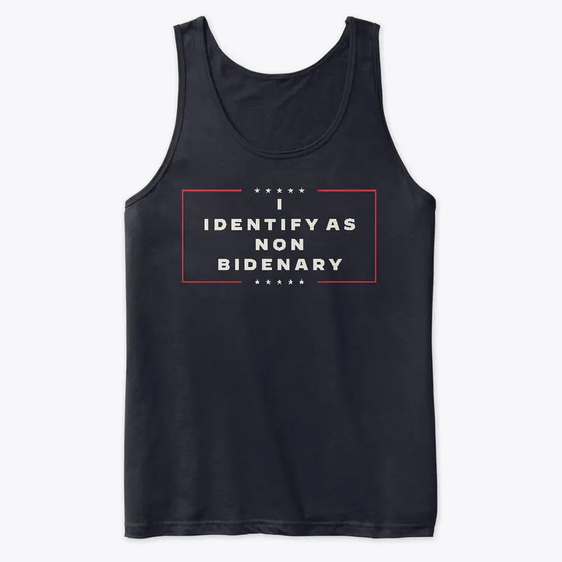 I Identify as Non Bidenary!