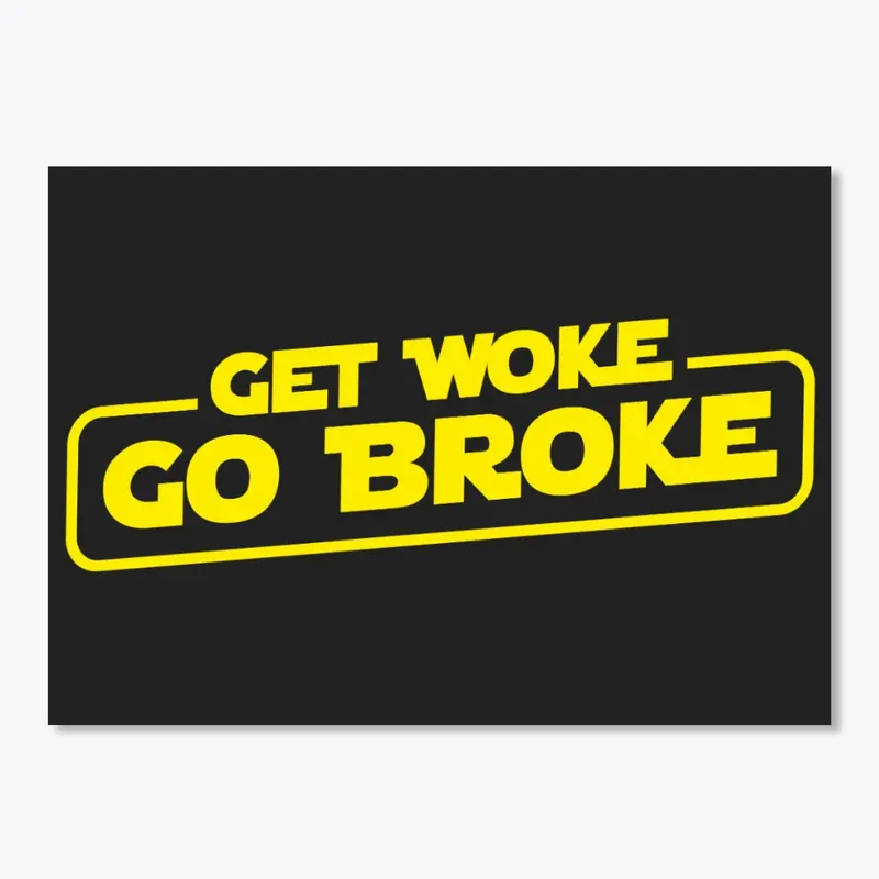 Get Woke, Go Broke!